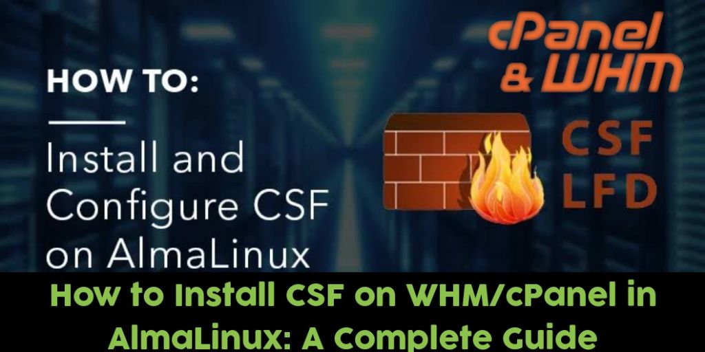 How to Install CSF on WHM/cPanel in AlmaLinux: A Complete Guide 2 20250115 1200487154730908436204837 How to Install CSF on WHM/cPanel in AlmaLinux: A Complete Guide